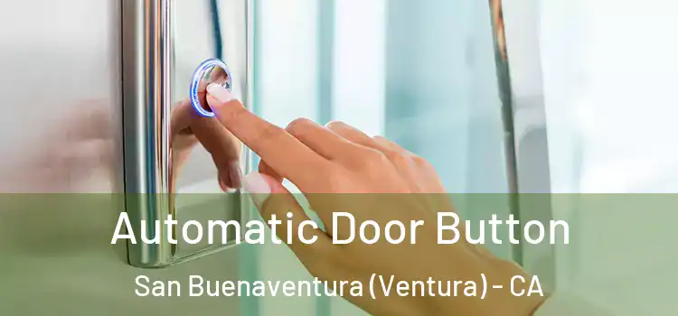 Automatic Door Button San Buenaventura (Ventura) - CA