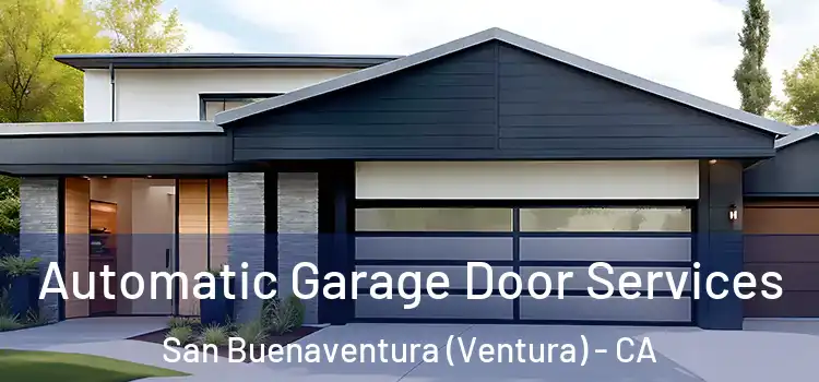  Automatic Garage Door Services San Buenaventura (Ventura) - CA