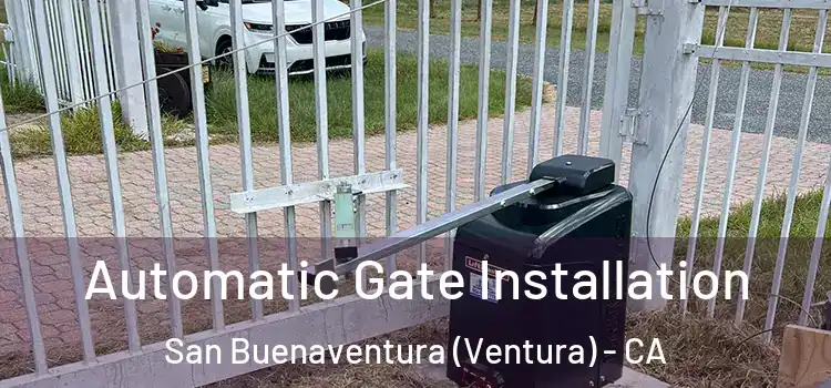 Automatic Gate Installation San Buenaventura (Ventura) - CA