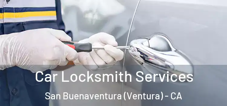 Car Locksmith Services San Buenaventura (Ventura) - CA