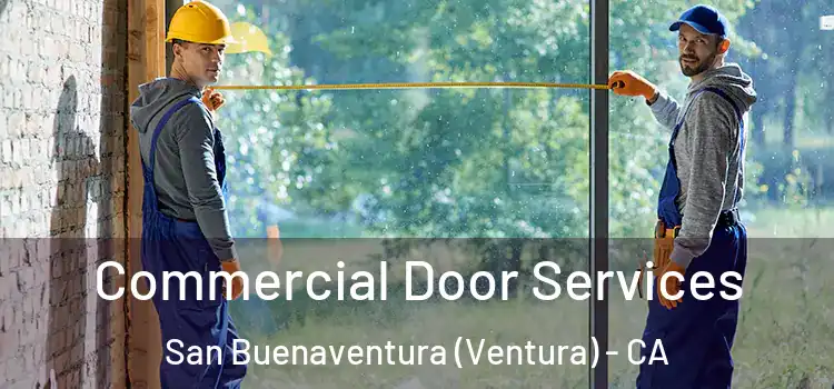 Commercial Door Services San Buenaventura (Ventura) - CA