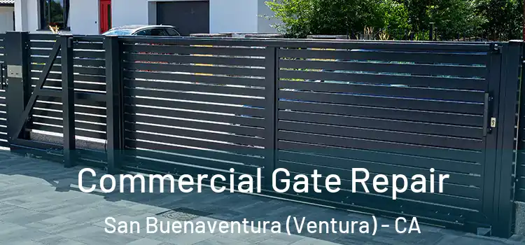 Commercial Gate Repair San Buenaventura (Ventura) - CA