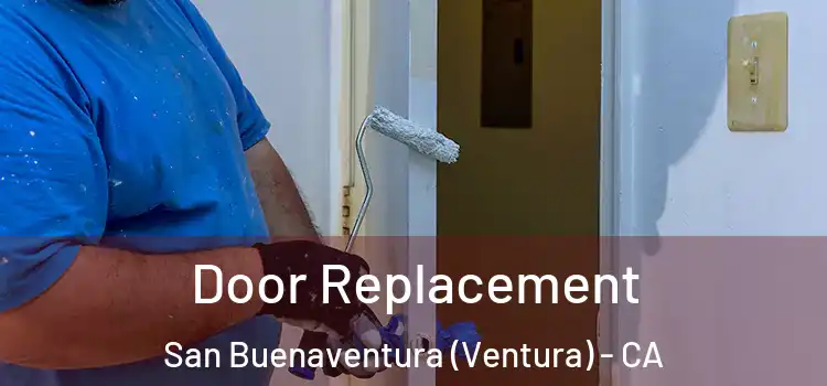 Door Replacement San Buenaventura (Ventura) - CA