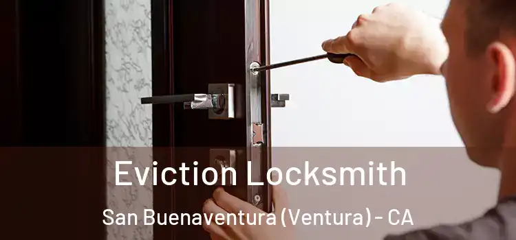 Eviction Locksmith San Buenaventura (Ventura) - CA