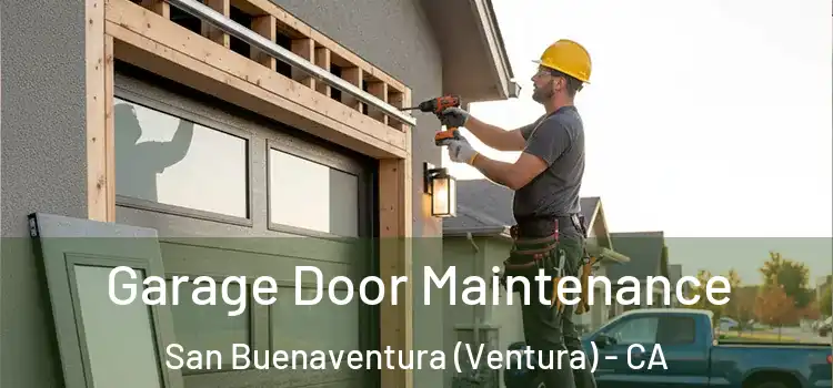 Garage Door Maintenance San Buenaventura (Ventura) - CA