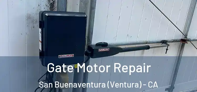  Gate Motor Repair San Buenaventura (Ventura) - CA