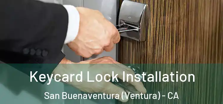 Keycard Lock Installation San Buenaventura (Ventura) - CA