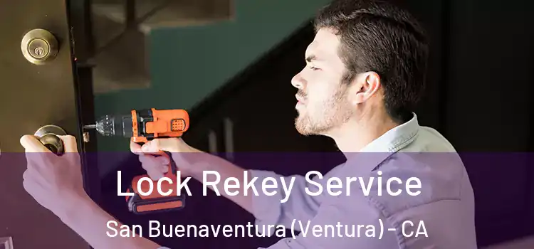 Lock Rekey Service San Buenaventura (Ventura) - CA