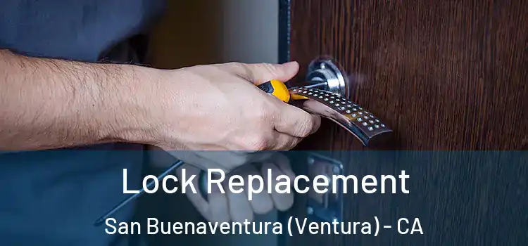 Lock Replacement San Buenaventura (Ventura) - CA