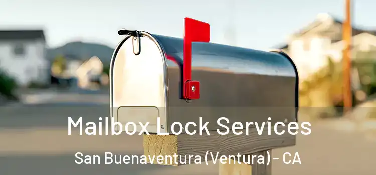 Mailbox Lock Services San Buenaventura (Ventura) - CA