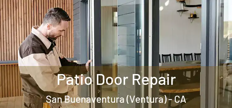 Patio Door Repair San Buenaventura (Ventura) - CA