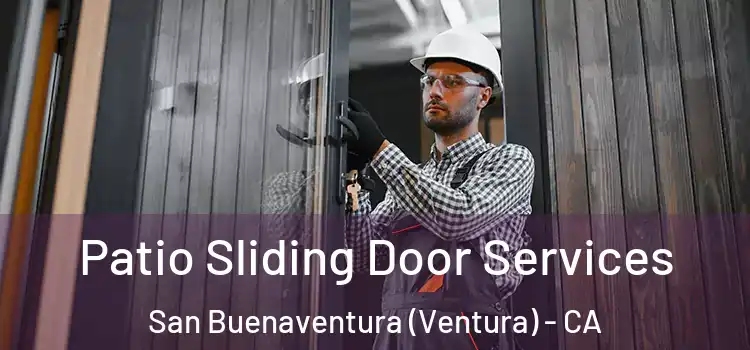 Patio Sliding Door Services San Buenaventura (Ventura) - CA