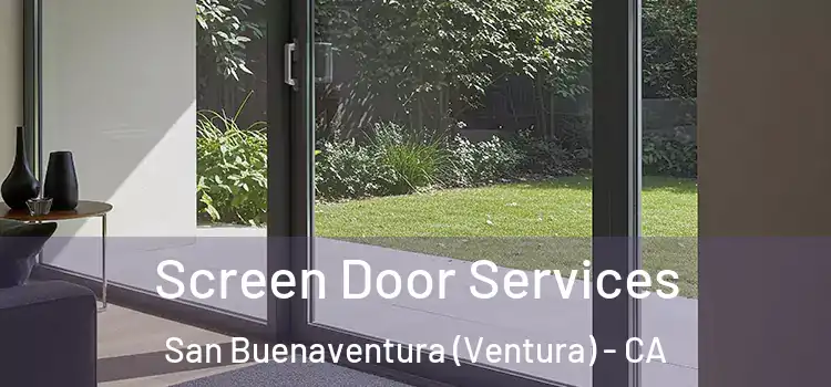 Screen Door Services San Buenaventura (Ventura) - CA