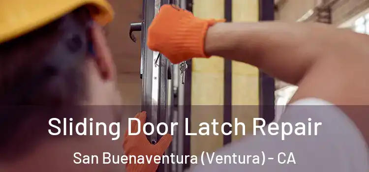 Sliding Door Latch Repair San Buenaventura (Ventura) - CA