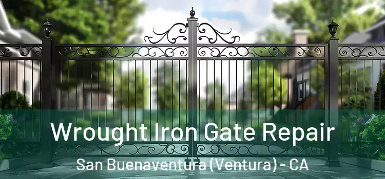 Wrought Iron Gate Repair San Buenaventura (Ventura) - CA